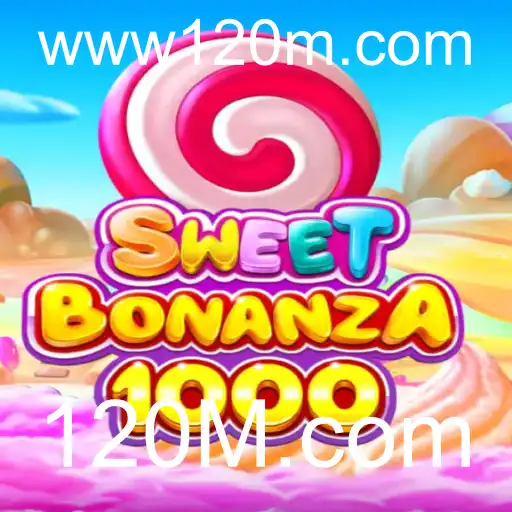 Descubra o Mundo Fascinante de SweetBonanza1000 e sua Conexão com 120M.com